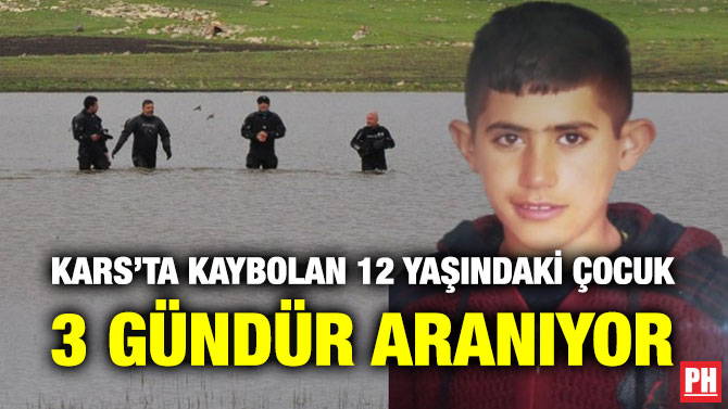 Kars’ta Kaybolan 12 Yaşındaki Çocuk 3 Gündür Aranıyor