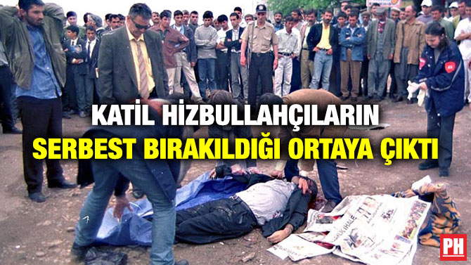 Katil Hizbullahçıların Serbest Bırakıldığı Ortaya Çıktı