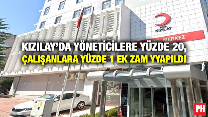 Kızılay’da Yöneticilere Yüzde 20, Çalışanlara Yüzde 1 Ek Zam YYapıldı
