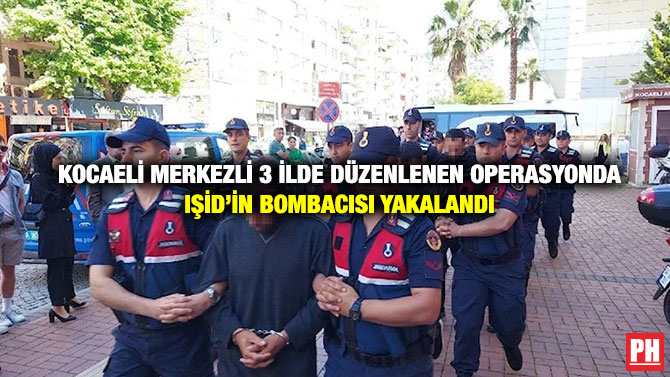 Kocaeli Merkezli 3 İlde Düzenlenen Operasyonda IŞİD’in Bombacısı Yakalandı