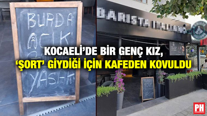 Kocaeli’de Bir Genç Kız, ‘Şort’ Giydiği için Kafeden Kovuldu