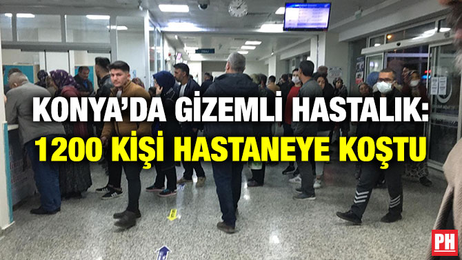 Konya’da Gizemli Hastalık: 1200 Kişi Hastaneye Koştu