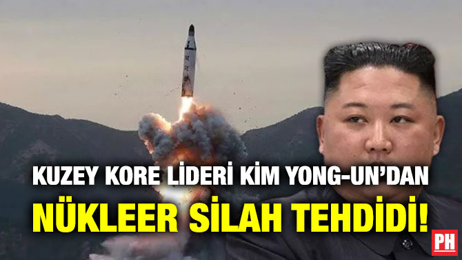 Kuzey Kore Lideri Kim Yong-un’dan Nükleer Silah Tehdidi!