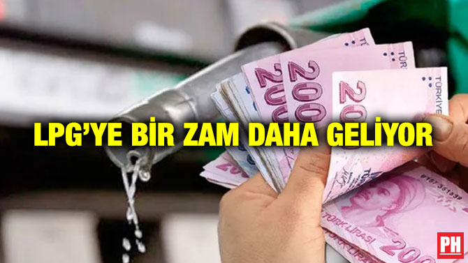 LPG’ye Bir Zam Daha Geliyor
