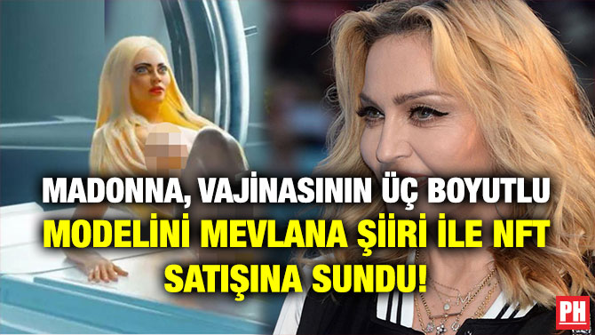 Madonna, Vajinasının Üç Boyutlu Modelini Mevlana Şiiri ile NFT Satışına Sundu!