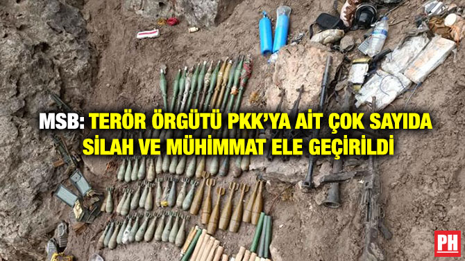 MSB: Terör Örgütü PKK’ya ait Çok Sayıda Silah ve Mühimmat Ele Geçirildi