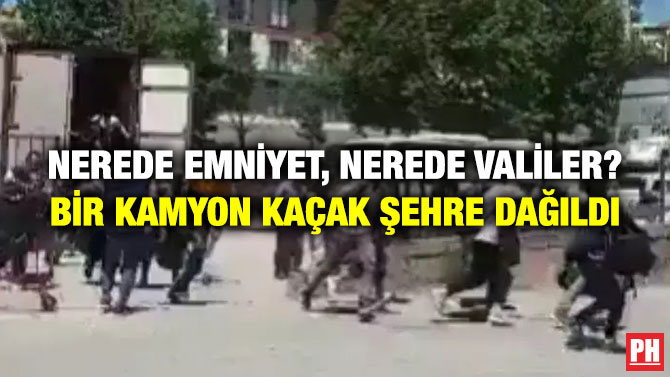 Nerede Emniyet, Nerede Valiler? Bir Kamyon Kaçak Şehre Dağıldı