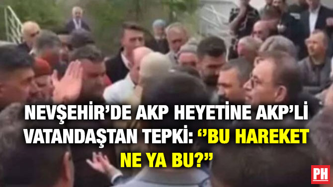Nevşehir’de AKP Heyetine AKP’li Vatandaştan Tepki: ”Bu Hareket Ne Ya Bu?”