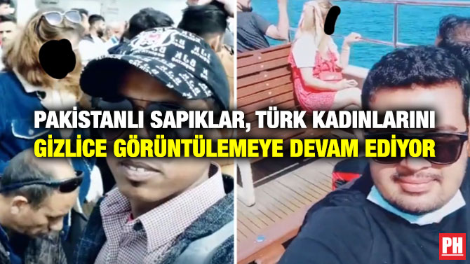 Pakistanlı Sapıklar, Türk Kadınlarını Gizlice Görüntülemeye Devam Ediyor