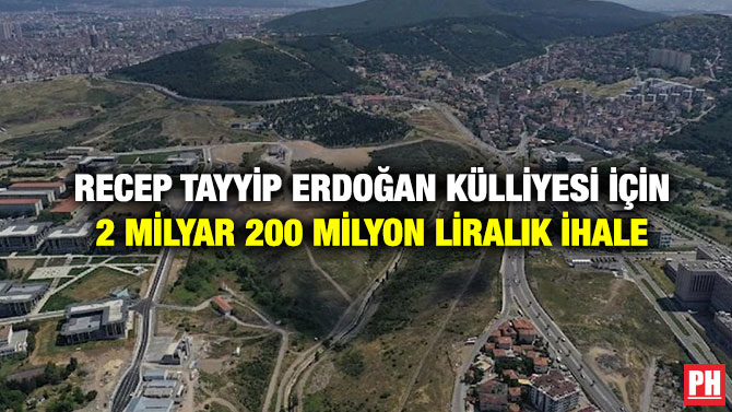 Recep Tayyip Erdoğan Külliyesi için 2 Milyar 200 Milyon Liralık İhale