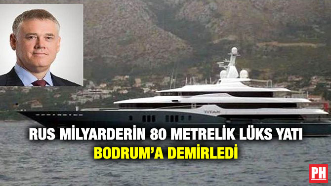 Rus Milyarderin 80 Metrelik Lüks Yatı Bodrum’a Demirledi