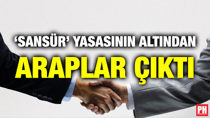 ‘Sansür’ Yasasının Altından Araplar Çıktı