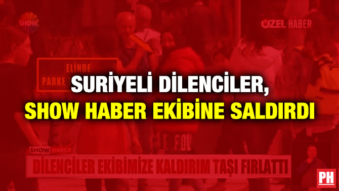Suriyeli Dilenciler, Show Haber Ekibine Saldırdı