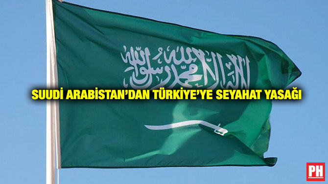 Suudi Arabistan’dan Türkiye’ye Seyahat Yasağı