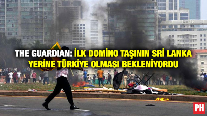 The Guardian: İlk Domino Taşının Sri Lanka Yerine Türkiye Olması Bekleniyordu