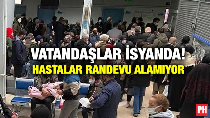 Vatandaşlar İsyanda! Hastalar Randevu Alamıyor