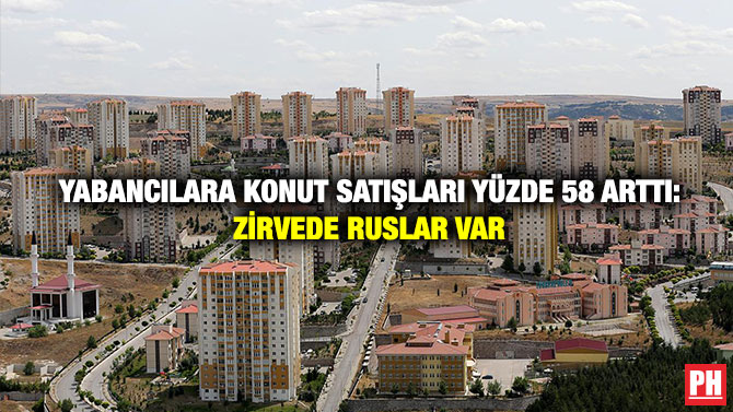 Yabancılara Konut Satışları Yüzde 58 Arttı: Zirvede Ruslar Var