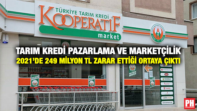 Tarım Kredi Pazarlama ve Marketçilik 2021’de 249 Milyon TL Zarar Ettiği Ortaya Çıktı