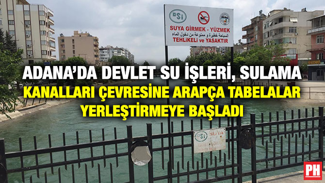 Adana’da Devlet Su İşleri, Sulama Kanalları Çevresine Arapça Tabelalar Yerleştirmeye Başladı