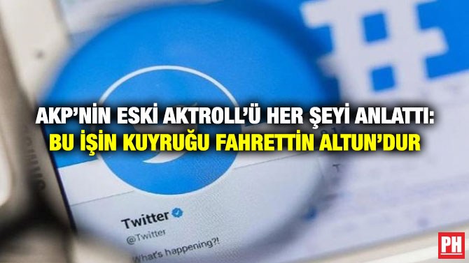 AKP’nin Eski Aktroll’ü Her Şeyi Anlattı: Bu İşin Kuyruğu Fahrettin Altun’dur