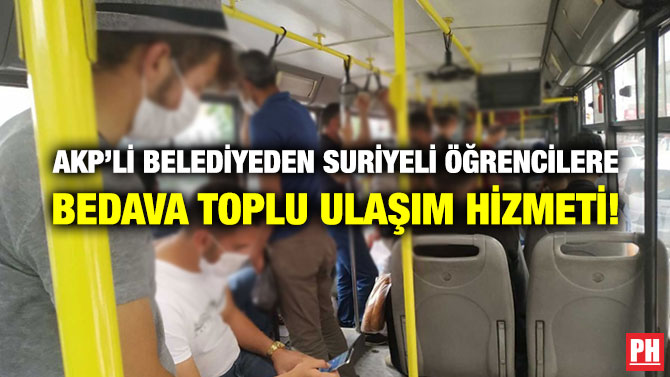 AKP’li Belediyeden Suriyeli Öğrencilere Bedava Toplu Ulaşım Hizmeti!