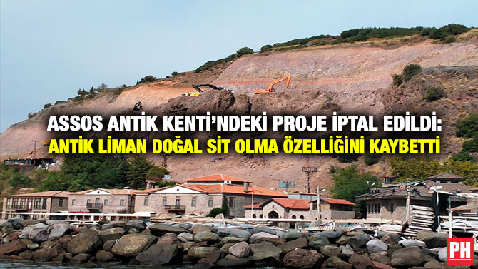 Assos Antik Kenti’ndeki Proje İptal Edildi: Antik Liman Doğal Sit Olma Özelliğini Kaybetti
