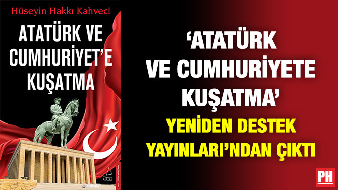 ”Atatürk ve Cumhuriyet’e Kuşatma” Yeniden Destek Yayınları’ndan Çıktı