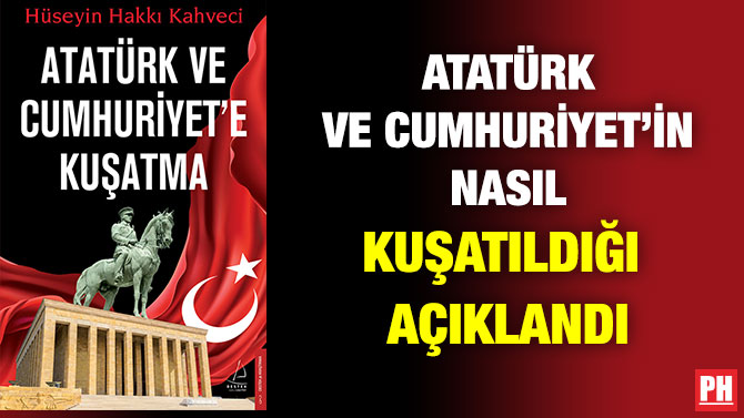 Atatürk ve Cumhuriyet’in Nasıl Kuşatıldığı Açıklandı