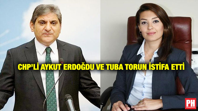 CHP’li Aykut Erdoğdu ve Tuba Torun İstifa Etti