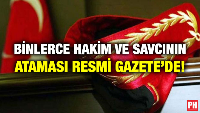 Binlerce Hakim ve Savcının Ataması Resmi Gazete’de!