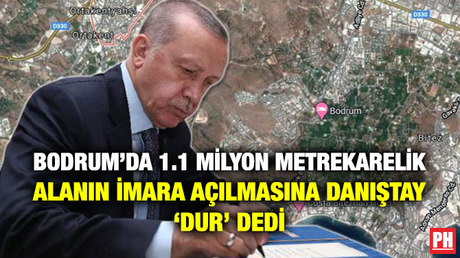 Bodrum’da 1.1 Milyon Metrekarelik Alanın İmara Açılmasına Danıştay ‘Dur’ Dedi