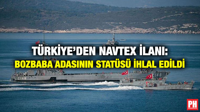 Türkiye’den NAVTEX İlanı: Bozbaba Adasının Statüsü İhlal Edildi