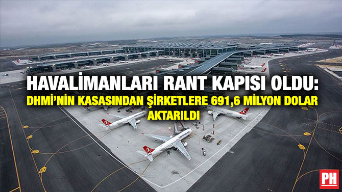 Havalimanları Rant Kapısı Oldu: DHMİ’nin Kasasından Şirketlere 691,6 Milyon Dolar Aktarıldı