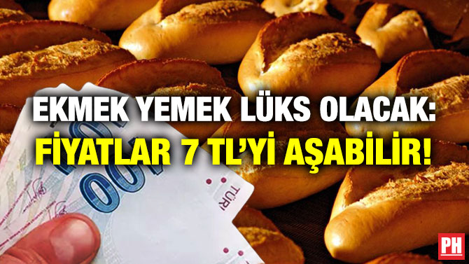 Ekmek Yemek Lüks Olacak: Fiyatlar 7 TL’yi Aşabilir!