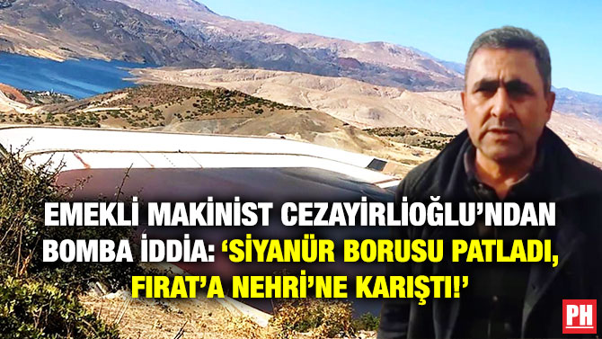 Emekli Makinist Cezayirlioğlu’ndan Bomba İddia: ‘Siyanür Borusu Patladı, Fırat’a Nehri’ne Karıştı!’