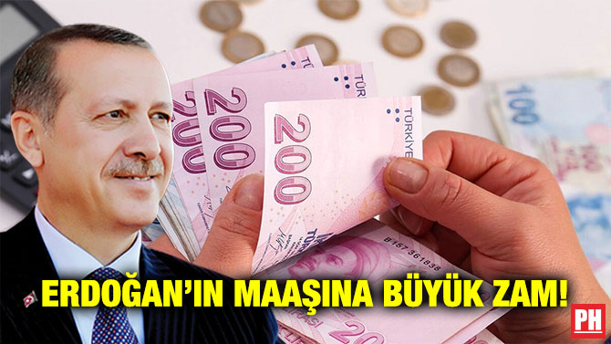 Erdoğan’ın Maaşına Büyük Zam!