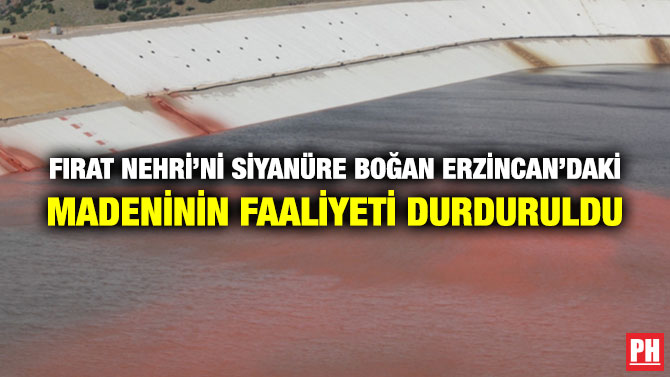 Fırat Nehri’ni Siyanüre Boğan Erzincan’daki Madeninin Faaliyeti Durduruldu