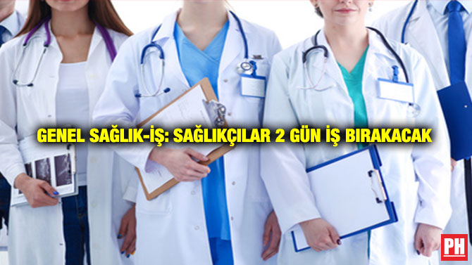 Genel Sağlık-İş: Sağlıkçılar 2 Gün İş Bırakacak