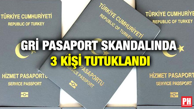 Gri Pasaport Skandalında 3 Kişi Tutuklandı
