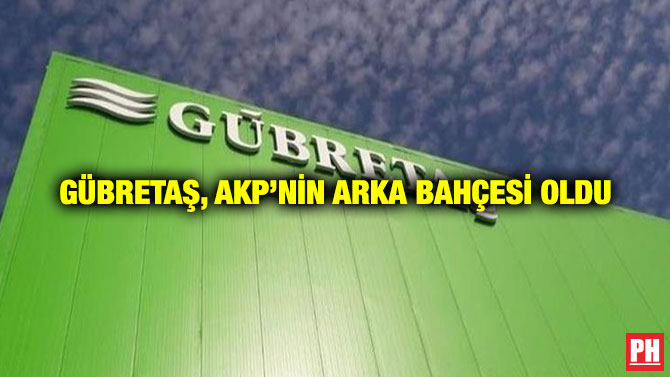 GÜBRETAŞ, AKP’nin Arka Bahçesi Oldu