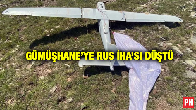 Gümüşhane’ye Rus İHA’sı Düştü