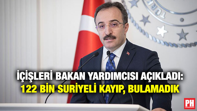 İçişleri Bakan Yardımcısı Açıkladı: 122 Bin Suriyeli Kayıp, Bulamadık