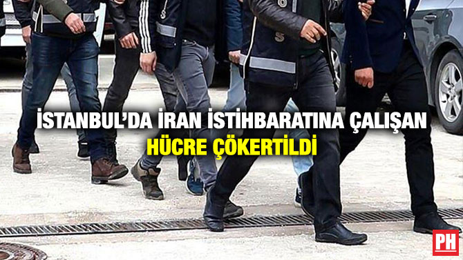İstanbul’da İran İstihbaratına Çalışan Hücre Çökertildi
