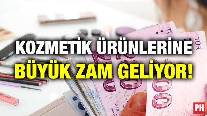 Kozmetik Ürünlerine Büyük Zam Geliyor!