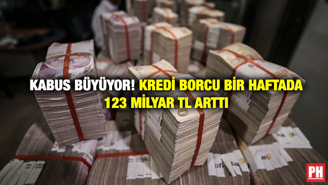 Kabus Büyüyor! Kredi Borcu Bir Haftada 123 Milyar TL Arttı