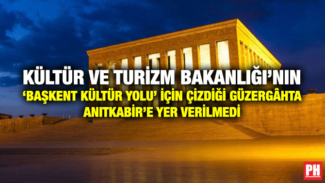 Kültür ve Turizm Bakanlığı’nın ‘Başkent Kültür Yolu’ için Çizdiği Güzergâhta Anıtkabir’e Yer Verilmedi