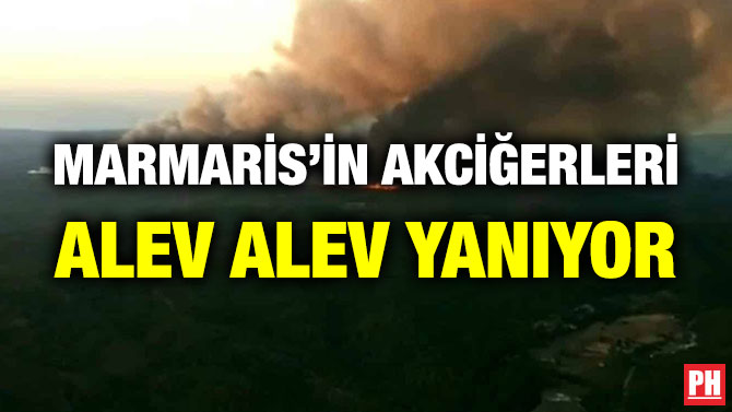 Marmaris’in Akciğerleri Alev Alev Yanıyor