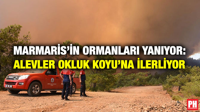 Marmaris’in Ormanları Yanıyor: Alevler Okluk Koyu’na İlerliyor