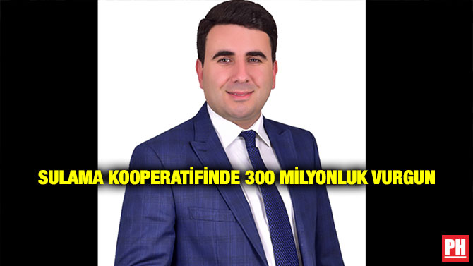 Sulama Kooperatifinde 300 Milyonluk Vurgun
