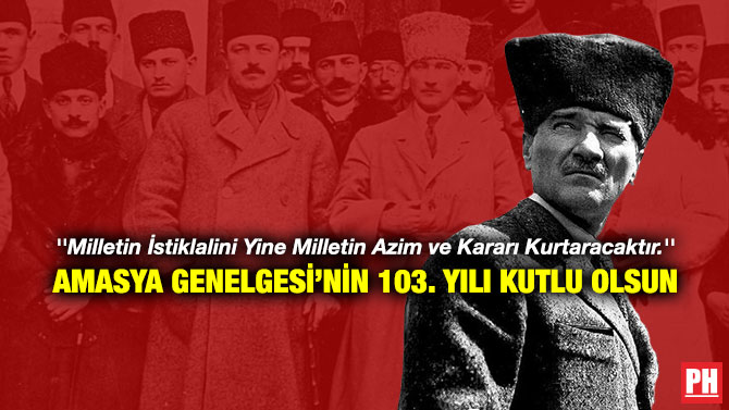 ”Milletin İstiklalini Yine Milletin Azim ve Kararı Kurtaracaktır.” Amasya Genelgesi’nin 103. Yılı Kutlu Olsun
